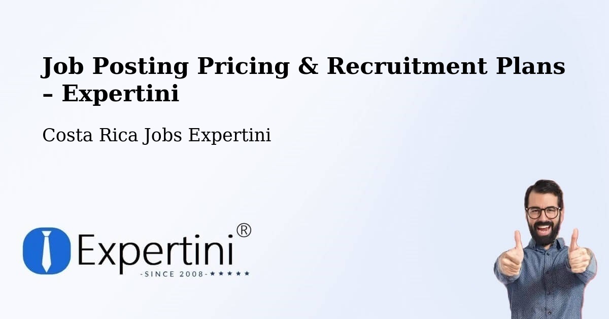 Job Posting Pricing & Recruitment Plans – Pérez Zeledón - Pérez Zeledón, Costa Rica Jobs Expertini
